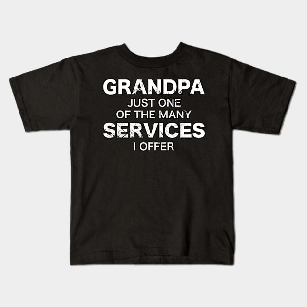 Grandpa, Just One Of The Many Services I Offer Kids T-Shirt by A-Buddies